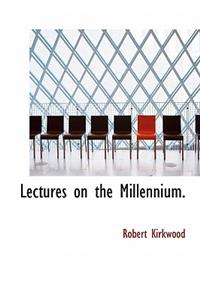 Lectures on the Millennium.