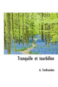 Tranquille Et Tourbillon
