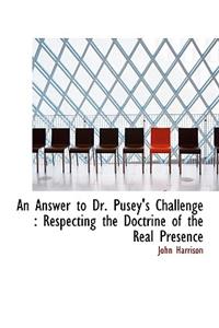 An Answer to Dr. Pusey's Challenge