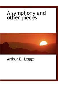 A Symphony and Other Pieces