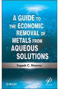 Guide to the Economic Removal of Metals from Aqueous Solutions