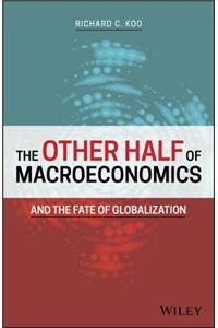 The Other Half of Macroeconomics and the Fate of Globalization
