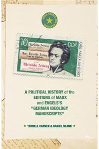 Political History of the Editions of Marx and Engels's "German Ideology Manuscripts"