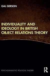 Individuality and Ideology in British Object Relations Theory