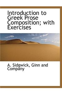 Introduction to Greek Prose Composition; With Exercises