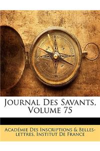 Journal Des Savants, Volume 75
