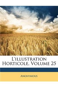L'Illustration Horticole, Volume 25