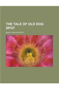 The Tale of Old Dog Spot