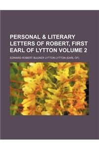 Personal & Literary Letters of Robert, First Earl of Lytton Volume 2