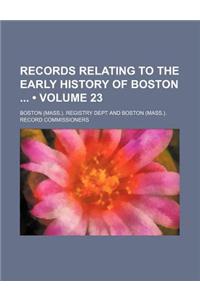 Records Relating to the Early History of Boston (Volume 23)