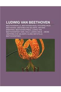 Ludwig Van Beethoven: Beethovenhalle, Beethoven-Haus, Festspielhaus Beethoven, Unsterbliche Geliebte, Antonie Brentano, Beethoven-Preis