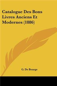 Catalogue Des Bons Livres Anciens Et Modernes (1886)