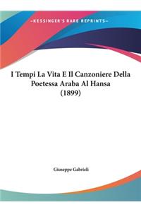 I Tempi La Vita E Il Canzoniere Della Poetessa Araba Al Hansa (1899)