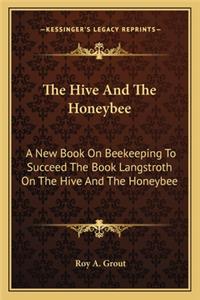 The Hive And The Honeybee