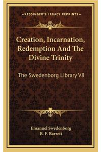 Creation, Incarnation, Redemption and the Divine Trinity