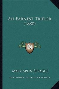 Earnest Trifler (1880) an Earnest Trifler (1880)