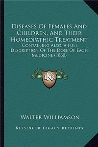 Diseases of Females and Children, and Their Homeopathic Treatment