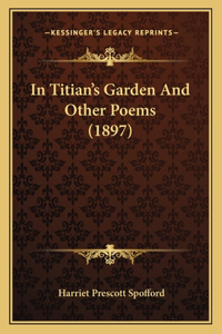 In Titian's Garden and Other Poems (1897)
