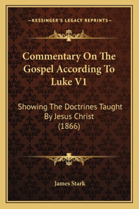 Commentary On The Gospel According To Luke V1