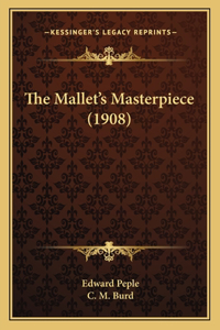 Mallet's Masterpiece (1908)