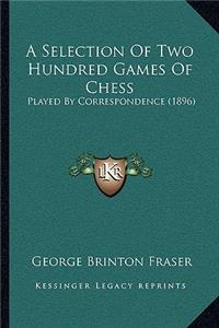 Selection Of Two Hundred Games Of Chess