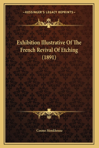 Exhibition Illustrative Of The French Revival Of Etching (1891)