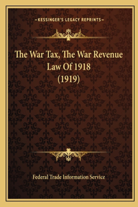 War Tax, The War Revenue Law Of 1918 (1919)