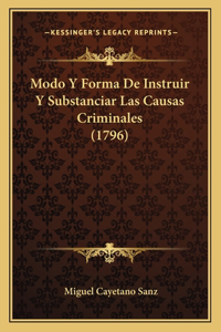 Modo Y Forma De Instruir Y Substanciar Las Causas Criminales (1796)