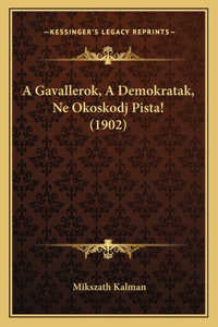 A Gavallerok, A Demokratak, Ne Okoskodj Pista! (1902)