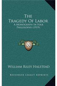 The Tragedy Of Labor