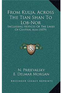 From Kulja, Across The Tian Shan To Lob-Nor
