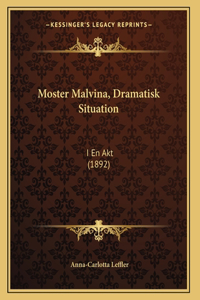 Moster Malvina, Dramatisk Situation