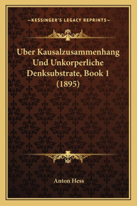 Uber Kausalzusammenhang Und Unkorperliche Denksubstrate, Book 1 (1895)