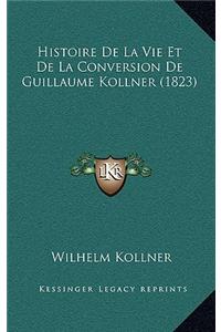 Histoire De La Vie Et De La Conversion De Guillaume Kollner (1823)