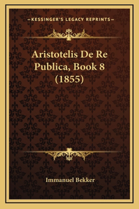 Aristotelis De Re Publica, Book 8 (1855)