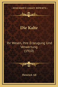 Die Kalte