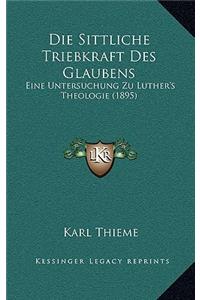 Die Sittliche Triebkraft Des Glaubens