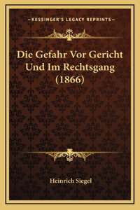 Die Gefahr Vor Gericht Und Im Rechtsgang (1866)