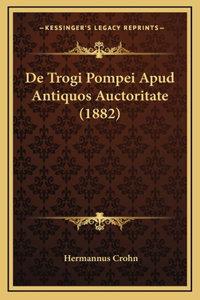 De Trogi Pompei Apud Antiquos Auctoritate (1882)