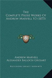 The Complete Prose Works Of Andrew Marvell V3 (1875)