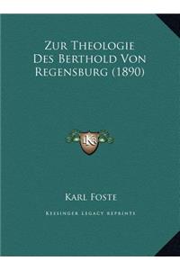 Zur Theologie Des Berthold Von Regensburg (1890)