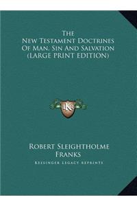 The New Testament Doctrines of Man, Sin and Salvation