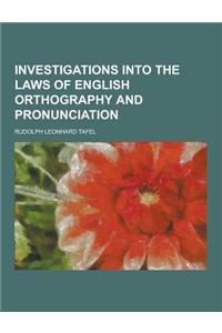 Investigations Into the Laws of English Orthography and Pronunciation