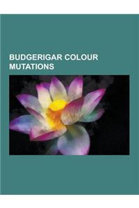 Budgerigar Colour Mutations: Ino Budgerigar Mutation, Opaline Budgerigar Mutation, Cinnamon Budgerigar Mutation, German Fallow Budgerigar Mutation,