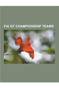 Fia GT Championship Teams: Bms Scuderia Italia, Mercedes-Amg, Dams, Zakspeed, Prodrive, David Price Racing, Crs Racing, Reiter Engineering, Jetal