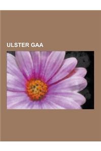 Ulster Gaa: Antrim Gaa, Armagh Gaa, Cavan Gaa, Derry Gaa, Donegal Gaa, Down Gaa, Monaghan Gaa, Tyrone Gaa, Ulster Gaa Club Footbal