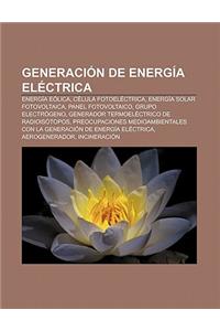 Generacion de Energia Electrica: Energia Eolica, Celula Fotoelectrica, Energia Solar Fotovoltaica, Panel Fotovoltaico, Grupo Electrogeno