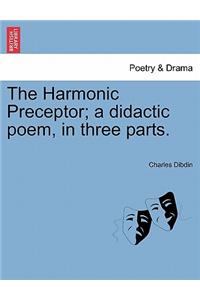 The Harmonic Preceptor; A Didactic Poem, in Three Parts.