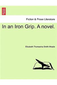 In an Iron Grip. a Novel.