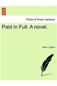 Paid in Full. a Novel.